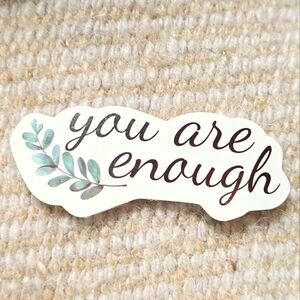 10/$10 ❤️ Sticker - You Are Enough Floral Positive Encouragement